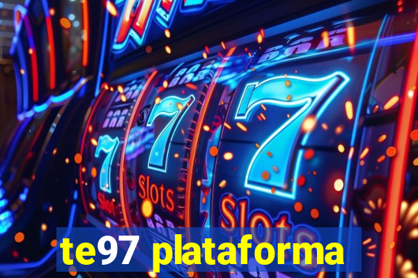 te97 plataforma